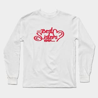 Best Sisters Ever Long Sleeve T-Shirt